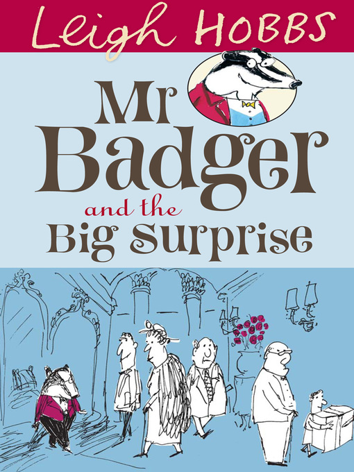 Title details for Mr. Badger and the Big Surprise by Leigh Hobbs - Available